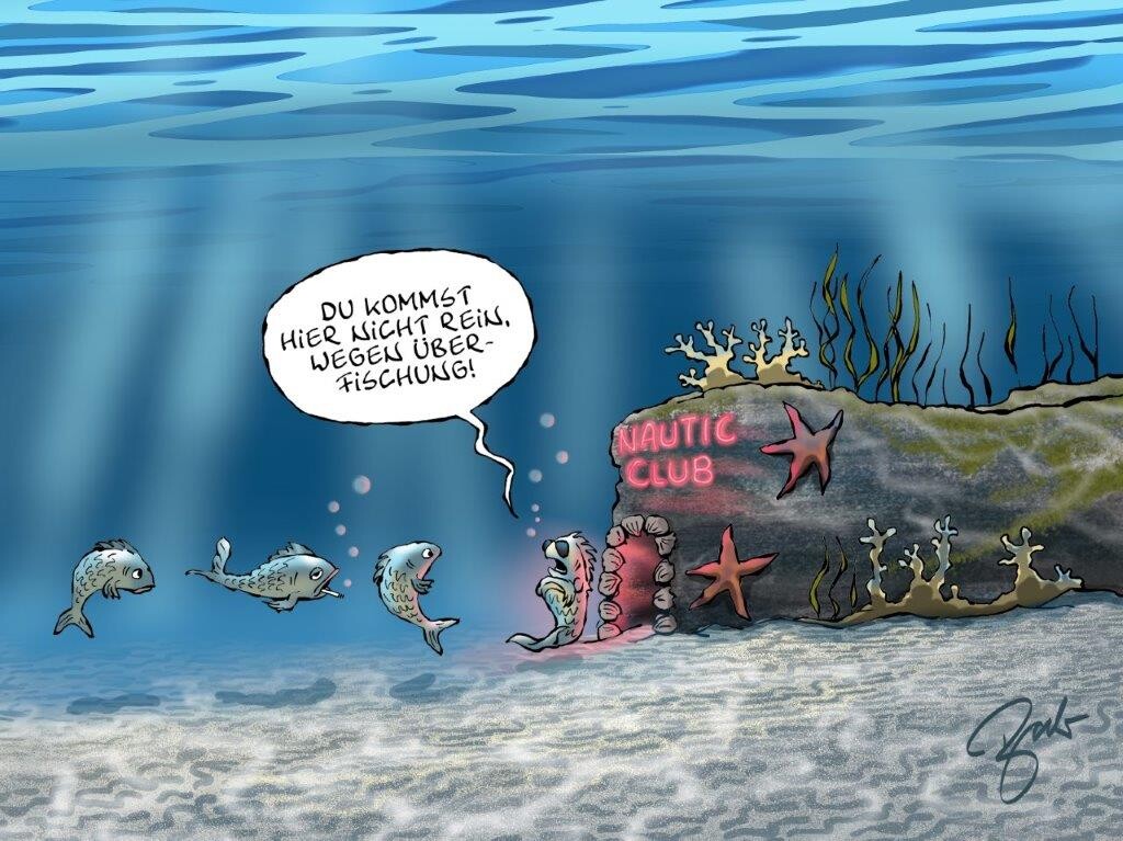 Ein Cartoon von Fischen, die in den Nautic Club, einem Club unter Wasser, gehen wollen. Der Türsteher mit Sonnenbrille sagt: "Du kommst nicht rein wegen Überfischung."