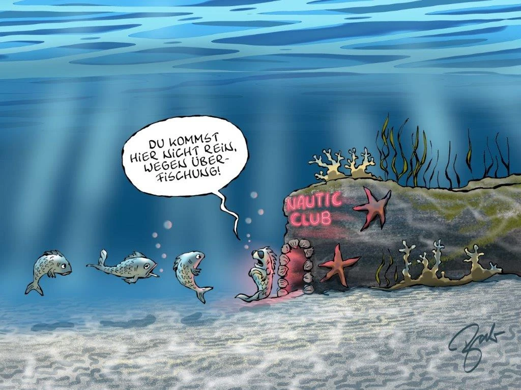 Ein Cartoon von Fischen, die in den Nautic Club, einem Club unter Wasser, gehen wollen. Der Türsteher mit Sonnenbrille sagt: "Du kommst nicht rein wegen Überfischung."